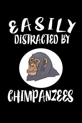 Easily Distracted By Chimpanzees: Animal Nature... 1081218827 Book Cover