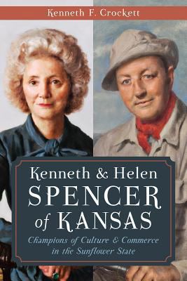 Kenneth & Helen Spencer of Kansas:: Champions o... 1626193894 Book Cover