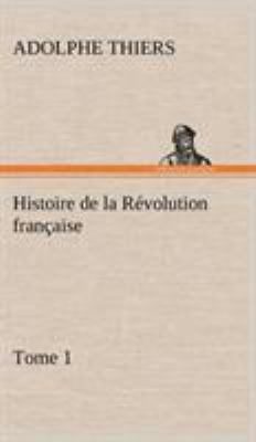 Histoire de la Révolution française, Tome 1 [French] 3849143279 Book Cover