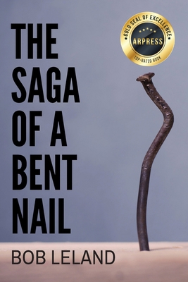 The Saga of a Bent Nail: Being Conformed to the... B0CWBLWFXR Book Cover