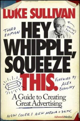 Hey, Whipple, Squeeze This: A Guide to Creating... 0470190736 Book Cover