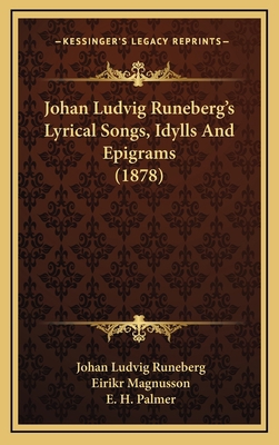 Johan Ludvig Runeberg's Lyrical Songs, Idylls A... 1165507498 Book Cover