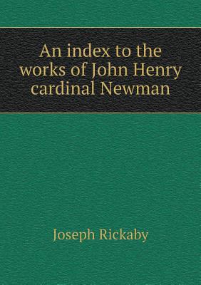 An index to the works of John Henry cardinal Ne... 5518993072 Book Cover