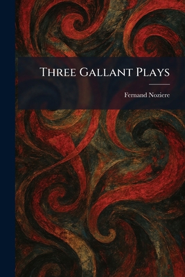 Three Gallant Plays 1025488520 Book Cover