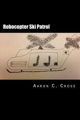 Robocopter Ski Patrol 1977737978 Book Cover