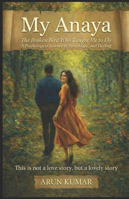 My Anaya: The Broken Bird Who Taught Me To Fly 9356079757 Book Cover