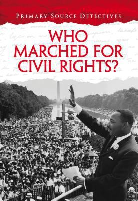 Who Marched for Civil Rights? (Primary Source D... 1406273104 Book Cover