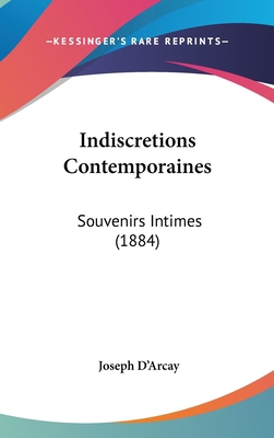 Indiscretions Contemporaines: Souvenirs Intimes... [French] 1161320121 Book Cover