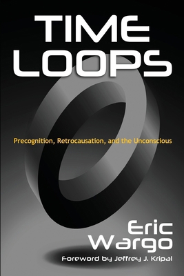 Time Loops: Precognition, Retrocausation, and t... B0DYDQM49G Book Cover