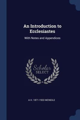 An Introduction to Ecclesiastes: With Notes and... 1376754495 Book Cover