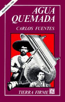 Agua Quemada: Cuarteto Narrativo = Scorched Water [Spanish] 9681607805 Book Cover