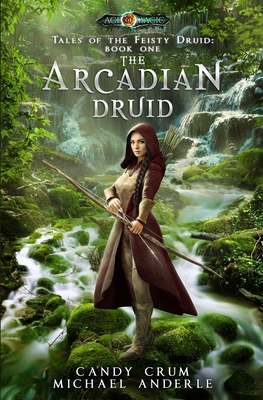 The Arcadian Druid: Age Of Magic - A Kurtherian... 1642020087 Book Cover