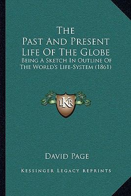 The Past And Present Life Of The Globe: Being A... 1163942456 Book Cover