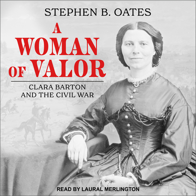 A Woman of Valor: Clara Barton and the Civil War 170526512X Book Cover