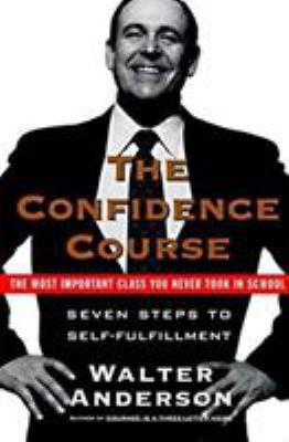 The Confidence Course: Seven Steps to Self-Fulf... 0061094536 Book Cover