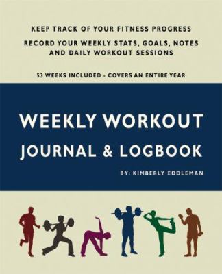 Weekly Workout Journal & Logbook 0976807637 Book Cover