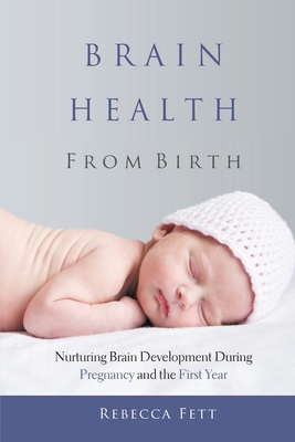 Brain Health From Birth: Nurturing Brain Develo... 099967613X Book Cover