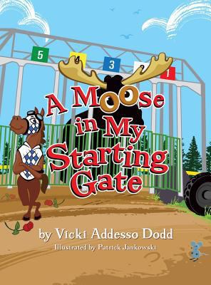 A Moose in My Starting Gate 0990337375 Book Cover