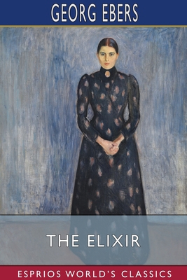 The Elixir (Esprios Classics) 1034323733 Book Cover