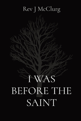 I Was Before the Saint B0BWQQKND3 Book Cover