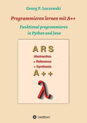 Programmieren lernen mit A++: Funktional progra... [German] 3746931991 Book Cover