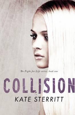 Collision (The Fight for Life Series Book 1) 0994186266 Book Cover