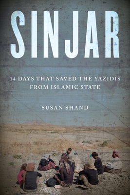Sinjar: 14 Days That Saved the Yazidis from Isl... 1493033654 Book Cover