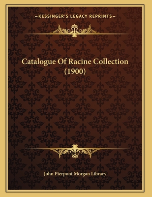 Catalogue Of Racine Collection (1900) 1165366827 Book Cover