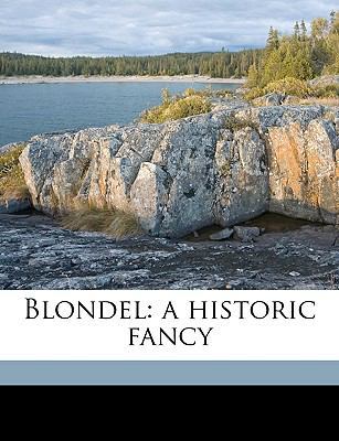Blondel: A Historic Fancy 1175900656 Book Cover