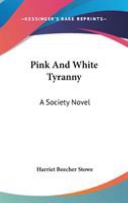 Pink And White Tyranny: A Society Novel 0548547025 Book Cover