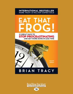 Eat That Frog!: 21 Great Ways to Stop Procrasti... [Large Print] 1458794350 Book Cover