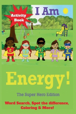I Am Energy Activity Book: The Super Hero Edition B0FRZ7WKP7 Book Cover
