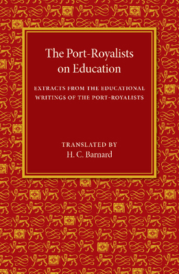 The Port-Royalists on Education: Extracts from ... 110747518X Book Cover