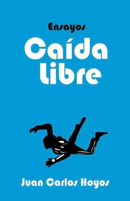 Caída Libre, ensayos [Spanish] B0CYY54XX6 Book Cover