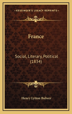 France: Social, Literary, Political (1834) 1166103048 Book Cover