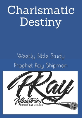Charismatic Destiny: Weekly Bible Study 1674161735 Book Cover