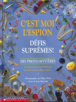 C'Est Moi l'Espion Défis Suprêmes!: : Des Photo... [French] 0439985501 Book Cover