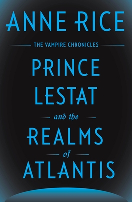 Prince Lestat and the Realms of Atlantis: The V... 0385353790 Book Cover