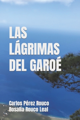 Las Lágrimas del Garoé [Spanish] B0B3FGV4F4 Book Cover