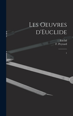 Les oeuvres d'Euclide: 1 [French] B0BM4WKWHV Book Cover