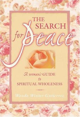The Search for Peace: A Women's Guide to Spirit... 0768429676 Book Cover