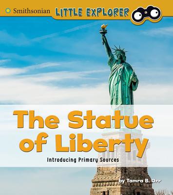 The Statue of Liberty: Introducing Primary Sources 1491486074 Book Cover