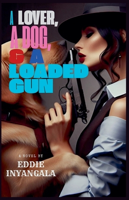 A Lover, a Dog, & a Loaded Gun B0DJCMCHXS Book Cover