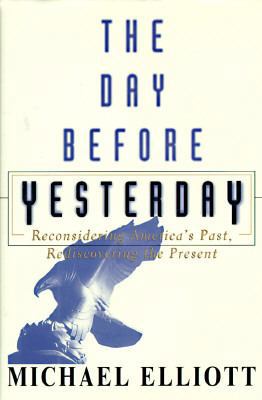 The Day Before Yesterday: Reconsidering America... 0684809915 Book Cover