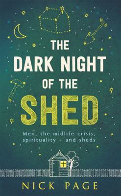 The Dark Night of the Shed: Men, the Midlife Cr... 1473616859 Book Cover
