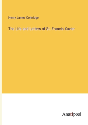 The Life and Letters of St. Francis Xavier 3382185083 Book Cover