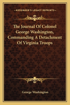 The Journal Of Colonel George Washington, Comma... 1162742917 Book Cover