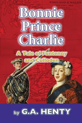 Bonnie Prince Charlie: A Tale of Fontenoy and C... 1539468658 Book Cover