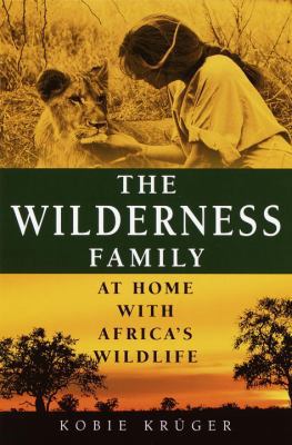 The Wilderness Family: At Home with Africa's Wi... 0345444264 Book Cover