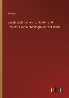 Gesetzbuch Daniel's I., Fürsten und Gebieters v... [German] 3368218484 Book Cover